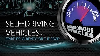 Self-Driving Vehicles: Startups (Already) on the Road
