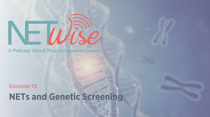 NETWise Episode 13: NETs and Genetic Screening