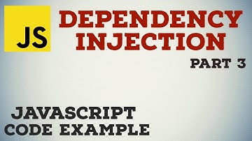 Dependency Injection in JavaScript with Code Example | Part 3