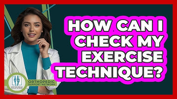 How Can I Check My Exercise Technique?