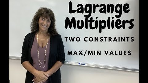 Lagrange Multipliers -  Two Constraints