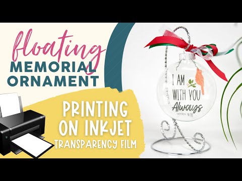 Floating Memorial Ornament  Printing on Inkjet Transparency Film