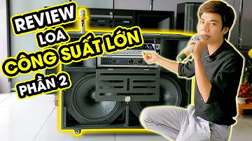 Loa công suất cực lớn phục vụ tiệc cưới hỏi liên hoan ca nhạc âm thanh cực đỉnh #phần_2