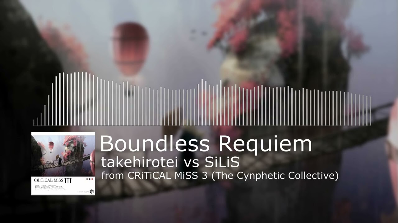 takehirotei vs SiLiS - Boundless Requiem [from CRiTiCAL MiSS 3 by The Cynphetic Collective]