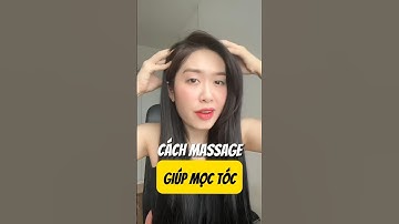 Cách massage giúp tóc mọc nhanh, giảm rụng tóc #moctoc #giamrungtoc #massage #rụngtóc