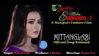 Video thumbnail of "MITTANGLABI | Official Movie (Ei Mabu Nungshiye) Song Release 2018"