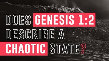 Does Genesis 1:2 Describe a Chaotic State?