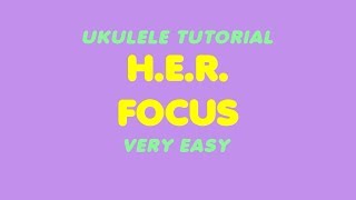 Video thumbnail of "Focus - H.E.R. // ukulele tutorial"