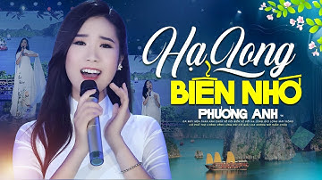 Hạ Long Biển Nhớ - Giọng Ca Cô Gái Trẻ Phương Anh Hát Trữ Tình Quê Hương NGHE LÀ ĐẮM SAY