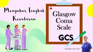 PEMERIKSAAN NILAI KESADARAN SKALA GCS (GLASGOW COMA SCALE)