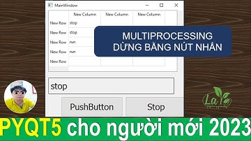 B79: multiprocessing dừng bằng nút nhấn 2023 "life"
