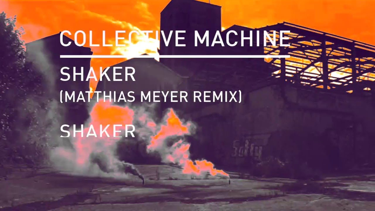 Collective Machine - Shake (Matthias Meyer Remix)