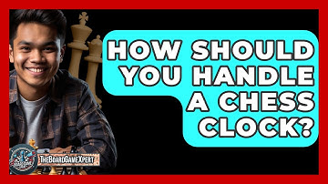 How Should You Handle A Chess Clock? - The Board Game Xpert