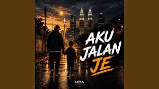 Aku Jalan Je