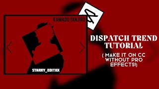 tutorial on dispatch trend on capcut || no pro effects used! || Starry_editxx