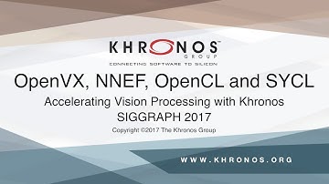 OpenVX, NNEF, OpenCL and SYCL BOF - SIGGRAPH 2017