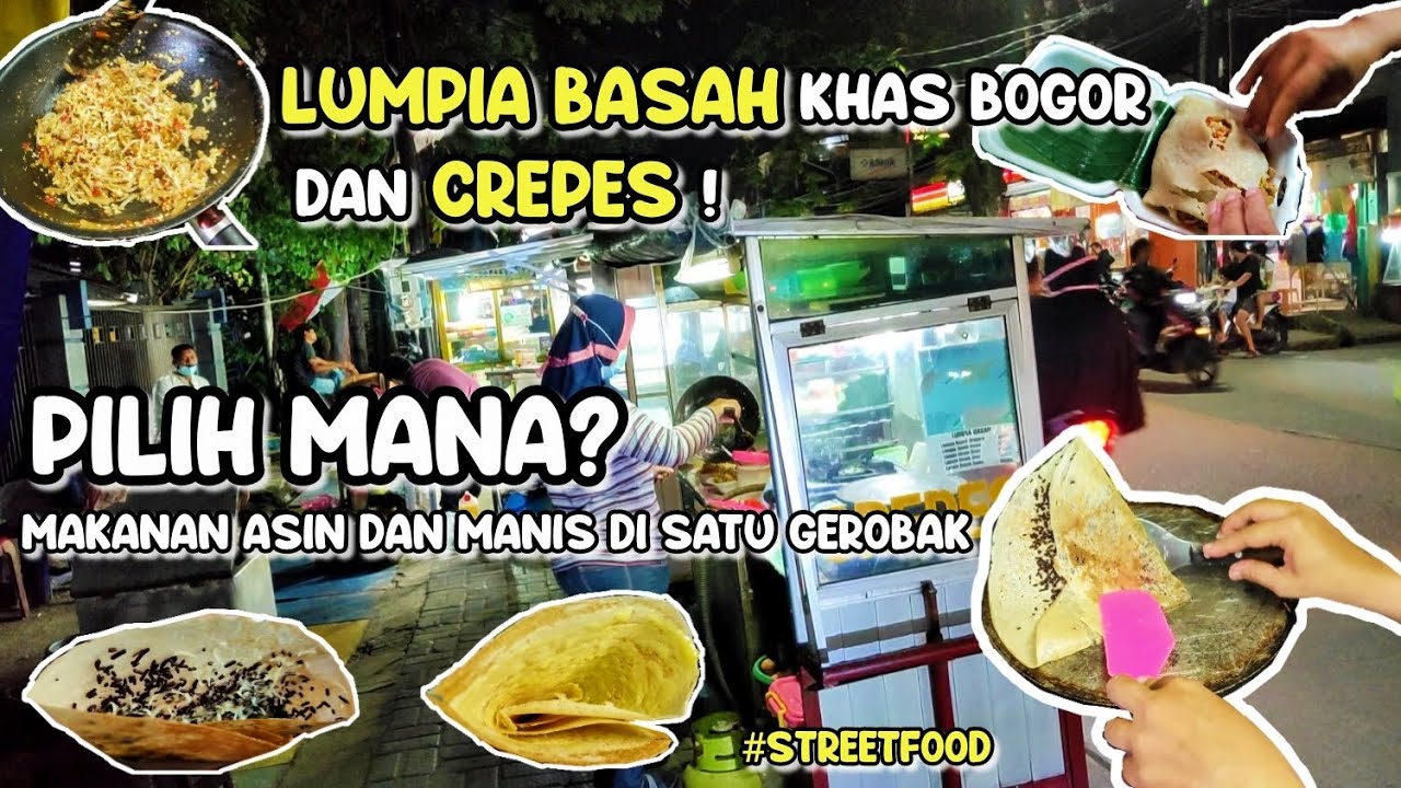 LUMPIA BASAH KHAS BOGOR DAN CREPES ! MAKANAN ASIN DAN MANIS DI SATU