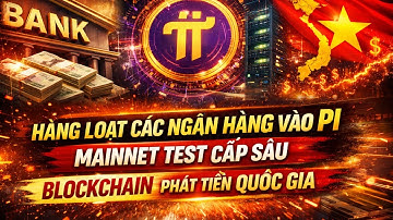 Hàng Loạt Các Ngân Hàng Vào Pi – Mainnet Test Cấp Sâu – Blockchain Phát Tiền Quốc Gia
