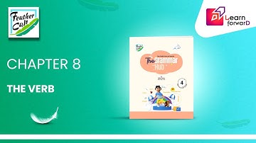 LEARN FORWARD | FEATHER CAP | THE GRAMMAR HUB 4 | CHAPTER-8 | THE VERB (PART-2)