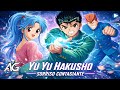 YU YU HAKUSHO: ABERTURA 1 SORRISO CONTAGIANTE (COVER) AILISHA GEEK