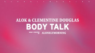 Alok, Clementine Douglas - Body Talk (Lyrics)