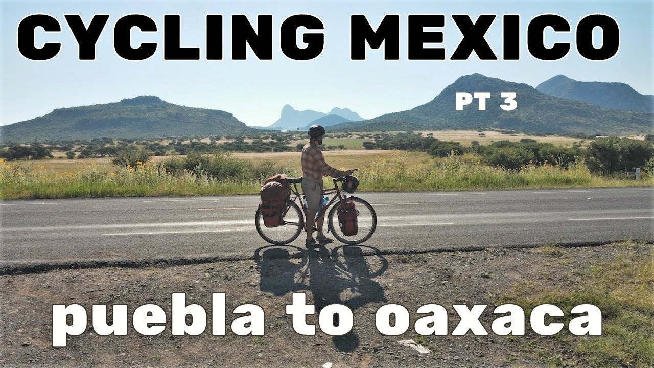 Cycling Mexico - Puebla to Oaxaca | PxP Ep. 11