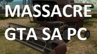 MASSACRE A LA MOISSONNEUSE BATTEUSE (GTA SA)