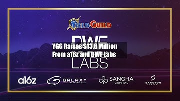 YGG Raises $13.8 Million From a16z and DWF Labs