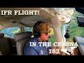 FIRST IFR FLIGHT IN THE CESSNA 182 - #IFR FLIGHT VLOG #1