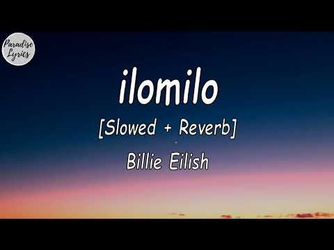 Billie Eilish Ilomilo Slowed Reverb Lyrics Video
