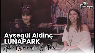 AYŞEGÜL ALDİNÇ - Lunapark - Attila Özdemiroğlu Besteleri Resimi