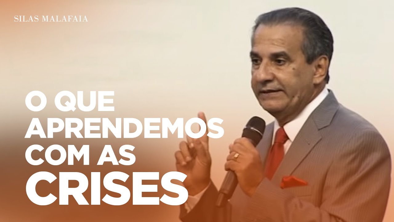 PR. SILAS MALAFAIA: O QUE APRENDEMOS COM AS CRISES?