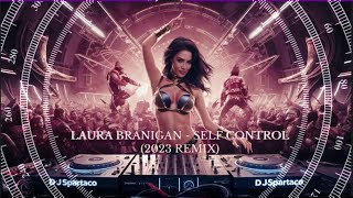 📌LAURA BRANIGAN - SELF CONTROL (2023 REMIX)🎶 🎧🎛️🎚️💯