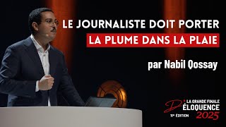 NABIL QOSSAY - Le journaliste doit porter la plume dans la plaie (GRANDE FINALE D'ÉLOQUENCE 2025)
