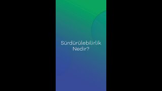 Sürdürülebilirlik Nedir?