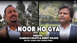 Noor Ho Gya By Kamran K Bhatti And Sunny Wilson Ll New Masihi Geet