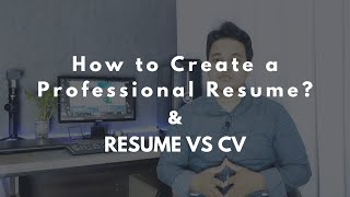 Career Development Series - 2 | How to Create a Professional Resume? & |Resume VS CV|