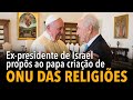 Ex-presidente de Israel propôs em 2014 ao papa criação de ONU das religiões