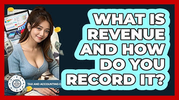 What Is Revenue And How Do You Record It? - Tax and Accounting Coach