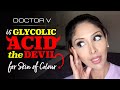 Doctor V: Is Glycolic Acid the Devil? Burns with Glycolic Acid Brown/ Black Skincare