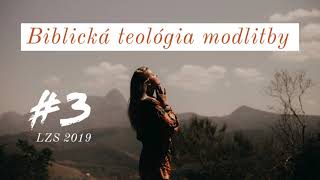 Biblická teológia modlitby #3 - 02.08.2019