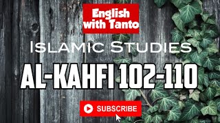Islamic Studies - AL KAHFI 102-110