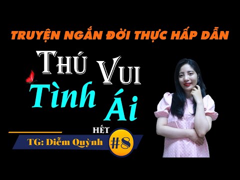 Video Truyện Tâm Lý Xã Hội 2022 - Thú Vui Tình Ái Tập 8 Hết... - youtube