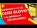 Como tener 21 años y ser dueño de un NEGOCIO MILLONARIO  |  CASO GLOVO  | Desde España al Mundo