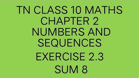 TN CLASS 10 MATHS CHAPTER 2 NUMBERS AND SEQUENCES EXERCISE 2.3 SUM 8