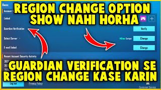 REGION CHANGE OPTION NOT SHOWING CHANGE REGION WITH GUARDIAN VERIFICATION SOLVED