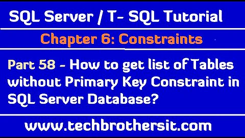 How to get list of Tables without Primary Key Constraint in SQL Server Database -Tutorial Part 58