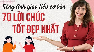 70 lời chúc tốt đẹp nhất bằng tiếng Anh - Tiếng Anh giao tiếp cho người mới bắt đầu