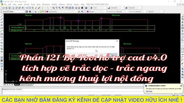 Phần 121 Bộ Tool hỗ trợ cad v4.0 Tích hợp vẽ trắc dọc, trắc ngang kênh mương thuỷ lợi nội đồng