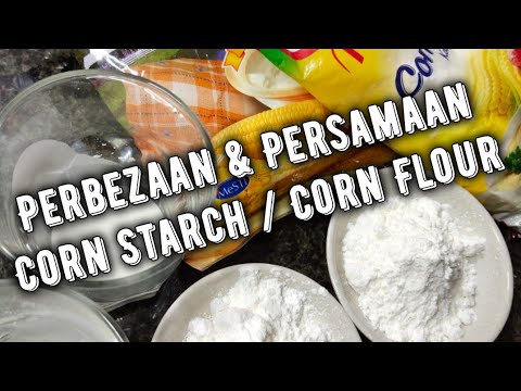 Perbezaan Dan Persamaan Corn Starch Corn Flour